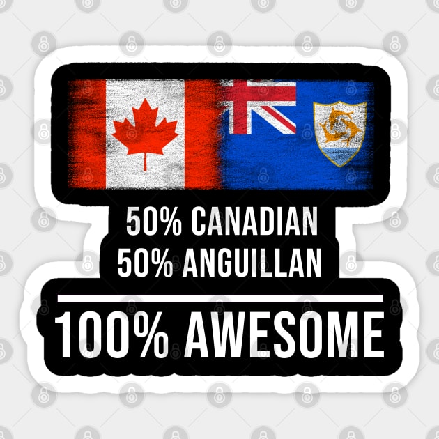 50% Canadian 50% Anguillan 100% Awesome - Gift for Anguillan Heritage From Anguilla Sticker by Country Flags